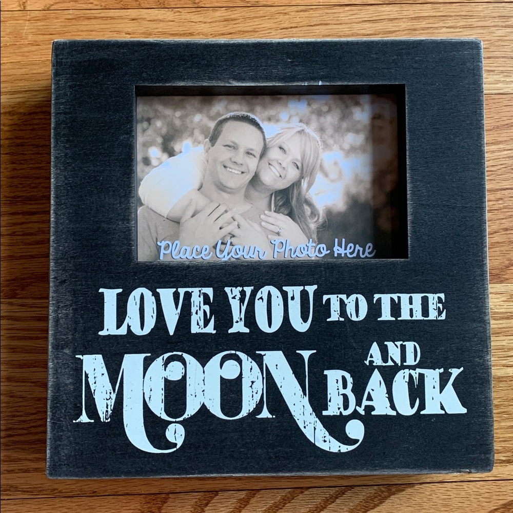 “Love you to the Moon and back” any occasion 4x6 photo decorative frame